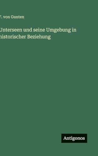 Unterseen und seine Umgebung in historischer Beziehung (German Edition)