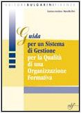  Guida per l'implementazione del sistema di gestione per la qualità. Dalle scuole secondarie alle agenzie formativa e alle università. Per le Scuole superiori