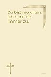 Du bist nie allein, ich höre dir immer zu.: Notizbuch mit spirituellen Sprüchen DIN A5 | Softcover | 100 linierte Seiten für Gebete, Bibelverse, ... Bibelstudium und spirituelle Notizen