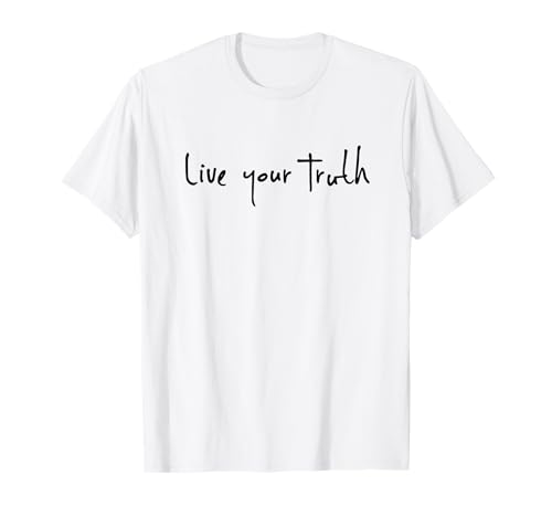 Live Your Truth T-Shirt T-Shirt