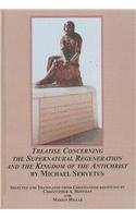 Treatise Concerning the Supernatural Regeneration and the Kingdom of the Antichrist by Michael Servetus 0773450475 Book Cover