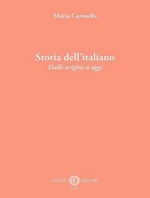 Storia dell'italiano. Dalle origini a oggi. Nuova ediz.