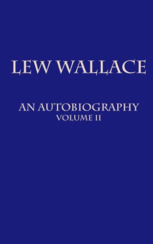Lew Wallace: An Autobiography: Volume II 0986377481 Book Cover