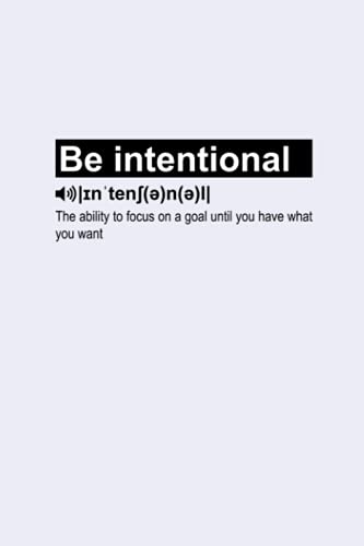 Be Intentional: Journal, Planner, Diary, Notebook - 200 Pages, 6 x 9 inches, White Paper, Matte Finished Soft Cover
