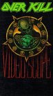 Over Kill: Videoscope