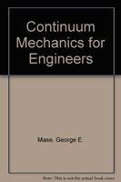 Continuum Mechanics for Engineers, Third Edition: Mase, G. Thomas, Mase ...