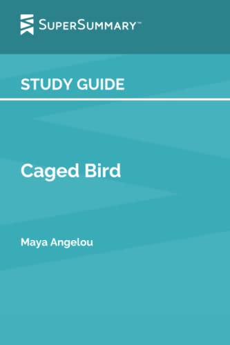 Study Guide: Caged Bird by Maya Angelou (SuperSummary)
