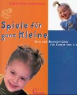 Spiele für ganz Kleine - Spiel und Beschäftigung für Kinder von 1-3 3419528957 Book Cover