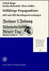 Willfahrige Propagandisten: MFS Und Sed-Bezirksparteizeitungen: 'Berliner Zeitung', 'Sachsische Zeitung', 'Neuer Tag'.
