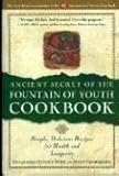 Ancient Secret of the Fountain of Youth Cookbook (Simple, Delicious Recipes for Health & Longevity)