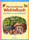 Hardcover Mein kunterbuntes Wichtelbuch. Geschichten aus dem Wichtelwald. [German] Book