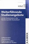 Weiterführende Studienangebote an den Hochschulen in der Bundesrepublik Deutschland. Aufbaustudien, Zusatzstudien, Ergänzungsstudien, Weiterbildende Studien