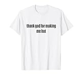 thank god for making me hot