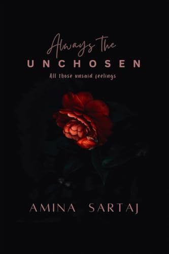 Always The Unchosen: All those unsaid feelings