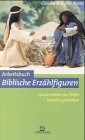 Arbeitsbuch Biblische Erzählfiguren: Geschichten der Bibel kreativ gestalten (ABCteam-Paperback - R. Brockhaus)