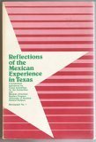 Reflections of the Mexican Experience in Texas: Proceedings of a Symposium Sponsored By Texas Committee for the Humanities and Mexican American Studies on April 19 and 20, 1979 (Mexican American Studi B000BWMYQA Book Cover