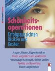 Schönheitsoperationen: Erfolgsaussichten. Risiken und Kosten