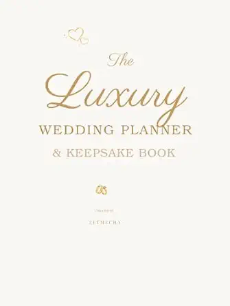 The Luxury Wedding Planner & Keepsake Book: A Complete Wedding Organizer, Memory Journal & Love Story Workbook