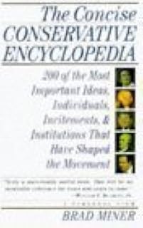 The Concise Conservative Encyclopedia: 200 of the Most Important Ideas, Individuals, Incitements, and Institutions that Ha...