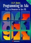 Programming in Ada: Plus an Overview of Ada 9X