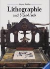 Lithographie & Steindruck. In Gewerbe und Kunst, Technik und Geschichte