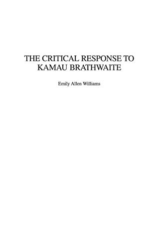 The Critical Response to Kamau Brathwaite (Critical Responses in Arts and Letters)