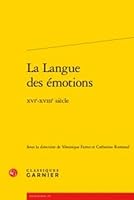 La Langue des Emotions : XVIe-XVIIIe Siecle 240606249X Book Cover