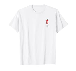 Hot Scharfe Sriracha Chili Sauce Heiß Essen Spicy Food T-Shirt
