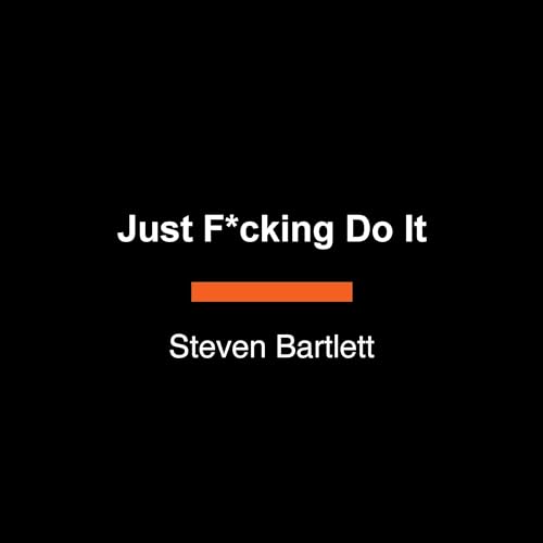 Just F*cking Do It Audiolibro Por Steven Bartlett arte de portada
