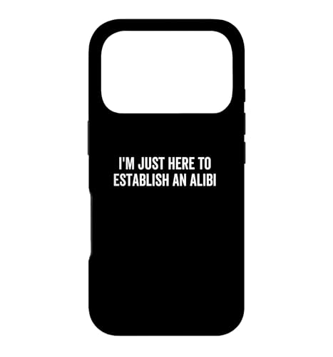 I'm Just Here To Establish an Alibi Funny ����ȃ��[���A �X�}�z�P�[�X iPhone 17 Pro �p
