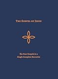 The Gospel of Jesus: The Four Gospels in a Single Complete Narrative