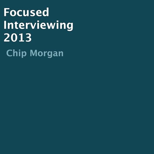 Focused Interviewing 2013 by Chip Morgan episode artwork