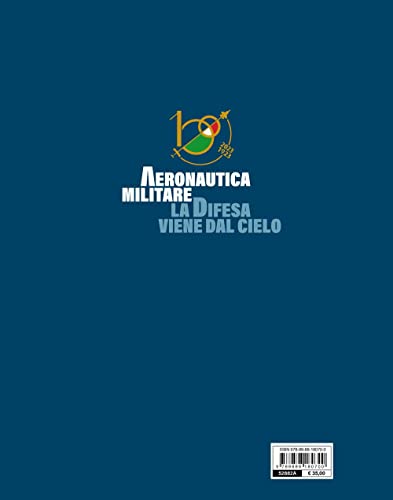 Aeronautica Militare. La Difesa Viene Dal Cielo. Identità, Uomini E Mezzi - 2