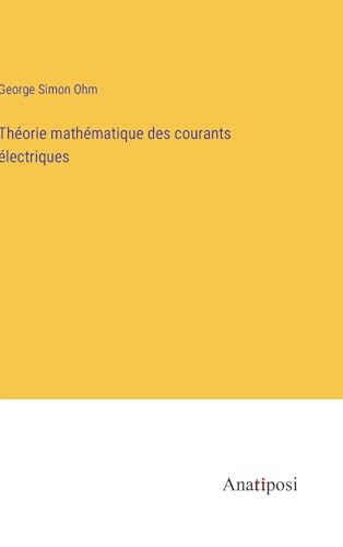 Théorie mathématique des courants électriques (French Edition)