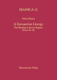 A Zoroastrian Liturgy: The Worship in Seven Chapters (Yasna 35-41) (Iranica)