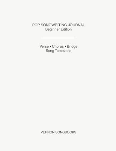 Pop Songwriting Journal: Beginner Edition — Verse, Chorus & Bridge Song Templates