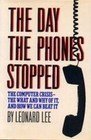 The Day the Phones Stopped: How People Get Hurt When Computers Go Wrong Lee, Leonard