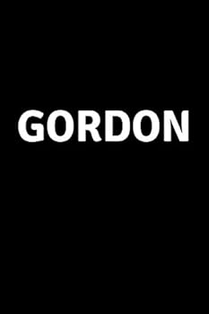 Gordon : Personalized Notebook - Simple Gift for Man/Boyfriend/Boss Named Gordon Journal Diary (110 Pages, Blank, Lined 6 X 9 Inches)