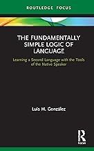 Buy The Fundamentally Simple Logic of Language — BookShops.in