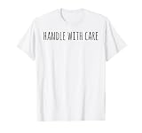 Handle With Care Cute Font for Women Girls 2022 Quote Saying T-Shirt