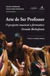 Portada de Arte De Ser Professor. O Projecto Musical E Formativo Grande Bichofonia