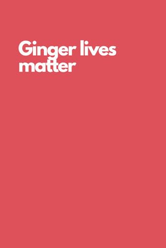 Funny Notebook – “Ginger Lives Matter” | Hilarious Journal for Redheads, Sarcastic Gag Gift...