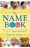 The Name Book: Over 10,000 Names--Their Meanings, Origins, and Spiritual Significance