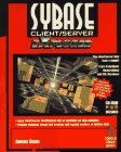 Sybase Client/Server Explorer: The Hands-on Way to Master Client/Server Development