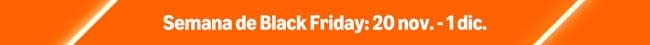 Semana de Black Friday: 20 nov. - 1 dic.