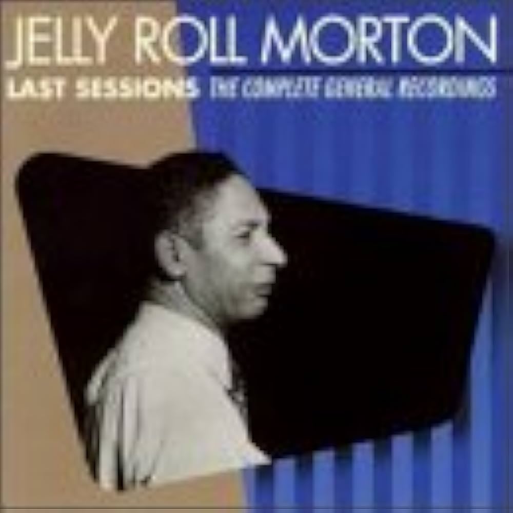 Morton, Jelly Roll - Last Sessions: The Complete General