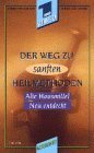 Der Weg zu sanften Heilmethoden: Alte Hausmittel neu entdeckt [VHS]