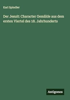 Hardcover Der Jesuit: Character Gemälde aus dem ersten Viertel des 18. Jahrhunderts [German] Book