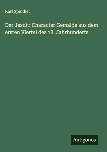 Der Jesuit: Character Gemälde aus dem ersten Vi... [German] 3563683050 Book Cover