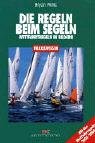 Die Regeln beim Segeln: Wettfahrtregeln in Bildern (2005-2008): Wettfahrtregeln in Bildern. Mit den Wettfahrtregeln 2005-2008